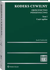 Kodeks cywilny. Orzecznictwo. Piśmiennictwo. Tom I. Część ogólna Kodeks cywilny. Orzecznictwo. Piśmiennictwo. Tom I. Część ogólna
