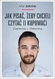 Jak pisać żeby chcieli czytać i kupować Copywriting & Webwriting Jak pisać żeby chcieli czytać i kupować Copywriting & Webwriting