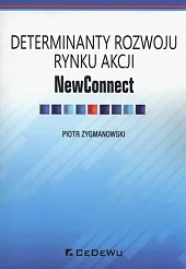 Determinaty rozwoju rynku akcji NewConnectPiotr Zygmanowski Determinaty rozwoju rynku akcji NewConnectPiotr Zygmanowski