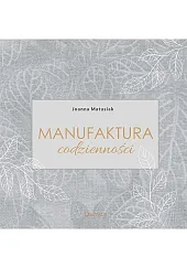 Manufaktura codzienności Manufaktura codzienności