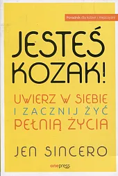 Jesteś kozak! Uwierz w siebie i,Jen Sincero