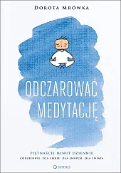 Odczarować medytacjęDorota Mrówka