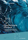 Psychologia zmiany najskuteczniejsze narzędzia pracy z ludzkimi emocjami, zachowaniami i myśleniem