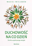 Duchowość na co dzień Ścieżka współczesnego mistyka