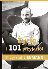 Życie i 101 przyjaciółKrzysztof Liegmann