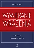 Wywieranie wrażenia. Strategie autoprezentacji