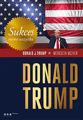 Sukces mimo wszystko Donald TrumpJ.Donald Trump
