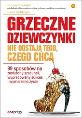 Grzeczne dziewczynki nie dostają tego, czego,FrankelP. Lois