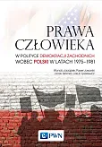 Prawa człowieka w polityce demokracji zachodnich wobec Polski w latach 1975-1981 Prawa człowieka w polityce demokracji zachodnich wobec Polski w latach 1975-1981