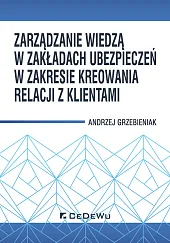 Zarządzanie wiedzą w zakładach ubezpieczeń w,Andrzej Grzebieniak