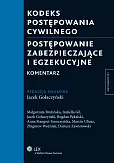 Kodeks postępowania cywilnego. Postępowanie zabezpieczające i egzekucyjne. Komentarz  Kodeks postępowania cywilnego. Postępowanie zabezpieczające i egzekucyjne. Komentarz