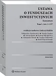Ustawa o funduszach inwestycyjnych. Komentarz. Tom I Ustawa o funduszach inwestycyjnych. Komentarz. Tom I