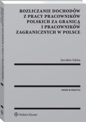 Rozliczanie dochodów z pracy pracowników polskich za granicą i pracowników zagranicznych w Polsce Rozliczanie dochodów z pracy pracowników polskich za granicą i pracowników zagranicznych w Polsce