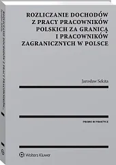 Rozliczanie dochodów z pracy pracowników polskich za granicą i pracowników zagranicznych w Polsce