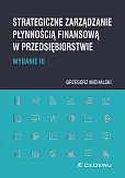 Strategiczne zarządzanie płynnością finansową w przedsiębiorstwie Strategiczne zarządzanie płynnością finansową w przedsiębiorstwie