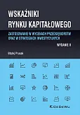 Wskaźniki rynku kapitałowego - zastosowanie w wycenach przedsiębiorstw oraz w strategiach inwestycyjnych Wskaźniki rynku kapitałowego - zastosowanie w wycenach przedsiębiorstw oraz w strategiach inwestycyjnych