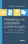 Marketing mix produktów cukierniczych oparty na zasadach zrównoważonego rozwoju Marketing mix produktów cukierniczych oparty na zasadach zrównoważonego rozwoju