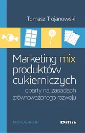 Marketing mix produktów cukierniczych oparty na,Tomasz Trojanowski