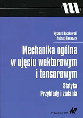 Mechanika ogólna w ujęciu wektorowym i,Ryszard Buczkowski Mechanika ogólna w ujęciu wektorowym i,Ryszard Buczkowski