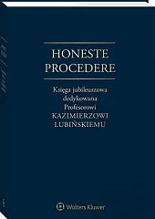Honeste Procedere. Księga jubileuszowa dedykowana Profesorowi,Agnieszka Laskowska-Hulisz Honeste Procedere. Księga jubileuszowa dedykowana Profesorowi,Agnieszka Laskowska-Hulisz