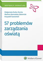57 problemów zarządzania oświatąMałgorzata Dutka-Mucha 57 problemów zarządzania oświatąMałgorzata Dutka-Mucha