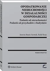 Opodatkowanie nieruchomości w działalności gospodarczej. Podatek od nieruchomości. Podatek od przychodów z budynków