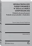 Opodatkowanie nieruchomości w działalności gospodarczej. Podatek od nieruchomości. Podatek od przychodów z budynków