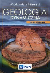 Geologia dynamicznaWłodzimierz Mizerski Geologia dynamicznaWłodzimierz Mizerski