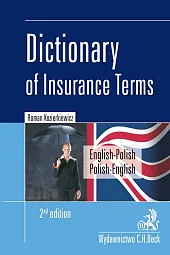 Dictionary of Insurance Terms Angielsko-polski i polsko-angielski słownik terminologii ubezpieczeniowej