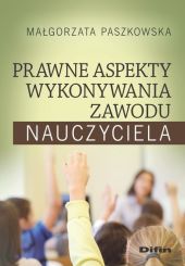 Prawne aspekty wykonywania zawodu nauczyciela Prawne aspekty wykonywania zawodu nauczyciela