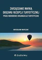 Zarządzanie marką obszaru recepcji turystycznej przez,Mirosław Marczak Zarządzanie marką obszaru recepcji turystycznej przez,Mirosław Marczak