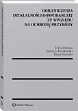 Ograniczenia działalności gospodarczej ze względu na ochronę przyrody Ograniczenia działalności gospodarczej ze względu na ochronę przyrody