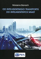 Od inteligentnego transportu do inteligentnych miastMarzena Banach
