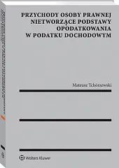 Przychody osoby prawnej nietworzące podstawy opodatkowania,Mateusz Tchórzewski Przychody osoby prawnej nietworzące podstawy opodatkowania,Mateusz Tchórzewski