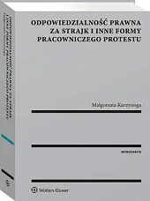 Odpowiedzialność prawna za strajk i inne,Małgorzata Kurzynoga Odpowiedzialność prawna za strajk i inne,Małgorzata Kurzynoga