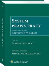System Prawa Pracy. TOM VIII. Prawo rynku pracy System Prawa Pracy. TOM VIII. Prawo rynku pracy