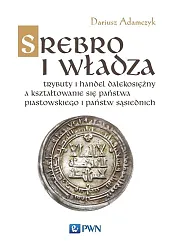 Srebro i władzaDariusz Adamczyk