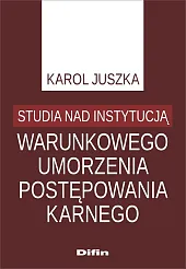 Studia nad instytucją warunkowego umorzenia postępowania karnego