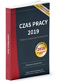 Czas pracy 2019 Przepisy z praktycznym komentarzem Czas pracy 2019 Przepisy z praktycznym komentarzem