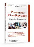 Pracownicze plany kapitałowe Kompendium wiedzy dla pracodawców Pracownicze plany kapitałowe Kompendium wiedzy dla pracodawców