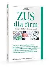 ZUS dla firm Zmiany w składkach,Ewa Bogucka-Łopuszyńska