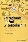 Zarządzanie ludźmi w zespołach IT Zarządzanie ludźmi w zespołach IT