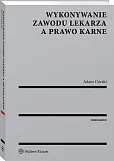Wykonywanie zawodu lekarza a prawo karne