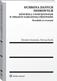 Ochrona danych osobowych. Kontrola i postępowanie w sprawie naruszenia przepisów. Poradnik ze wzorami Ochrona danych osobowych. Kontrola i postępowanie w sprawie naruszenia przepisów. Poradnik ze wzorami