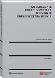 Świadczenie ubezpieczyciela w umowie ubezpieczenia mienia Świadczenie ubezpieczyciela w umowie ubezpieczenia mienia
