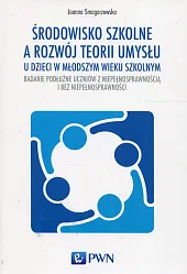 Środowisko szkolne a rozwój teorii umysłu u dzieci w młodszym wieku szkolnym Środowisko szkolne a rozwój teorii umysłu u dzieci w młodszym wieku szkolnym