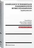 Compliance w podmiotach nadzorowanych rynku finansowego. Aspekty praktyczne Compliance w podmiotach nadzorowanych rynku finansowego. Aspekty praktyczne