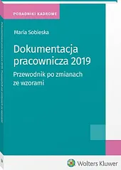 Dokumentacja pracownicza 2019. Przewodnik po zmianach,Maria Sobieska