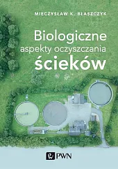 Biologiczne aspekty oczyszczania ściekówKazimierz Błaszczyk Mieczysław Biologiczne aspekty oczyszczania ściekówKazimierz Błaszczyk Mieczysław