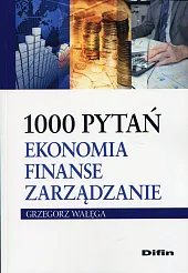 1000 pytań Ekonomia finanse zarządzanieGrzegorz Wałęga